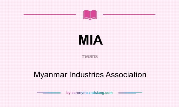 What does MIA mean? It stands for Myanmar Industries Association