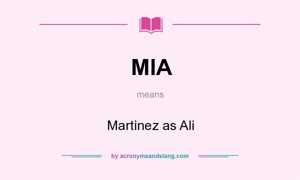 What does MIA mean? It stands for Martinez as Ali