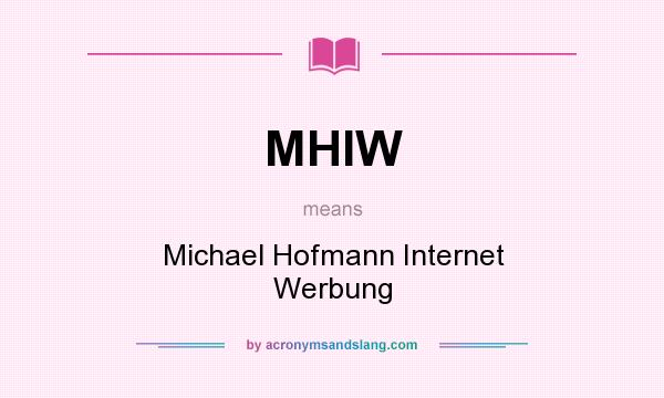 What does MHIW mean? It stands for Michael Hofmann Internet Werbung