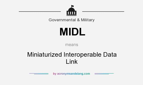 What does MIDL mean? It stands for Miniaturized Interoperable Data Link