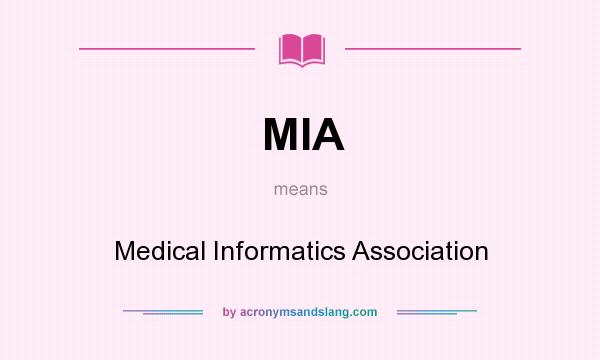 What does MIA mean? It stands for Medical Informatics Association