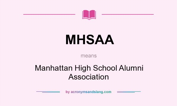 What does MHSAA mean? It stands for Manhattan High School Alumni Association