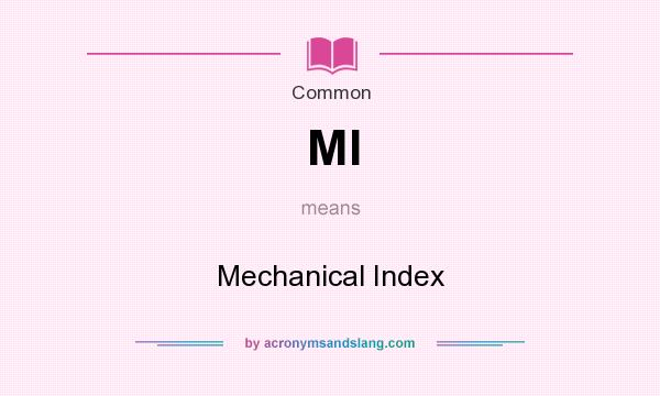 What does MI mean? It stands for Mechanical Index