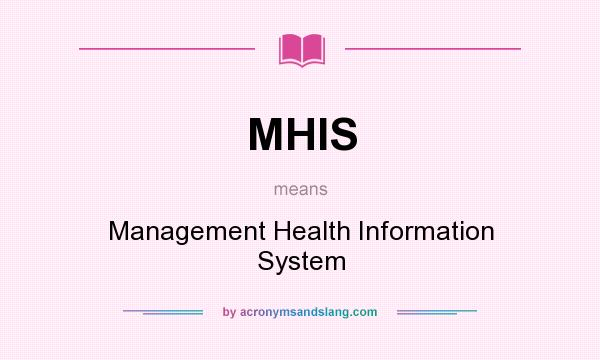 What does MHIS mean? It stands for Management Health Information System
