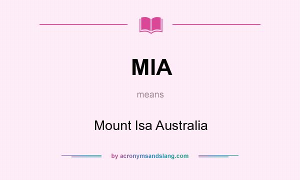 What does MIA mean? It stands for Mount Isa Australia