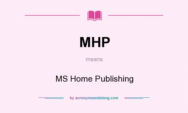 What does MHP mean? It stands for MS Home Publishing