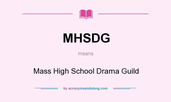 What does MHSDG mean? It stands for Mass High School Drama Guild