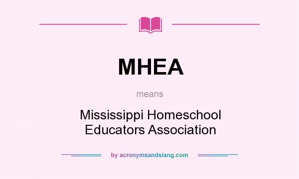 What does MHEA mean? It stands for Mississippi Homeschool Educators Association