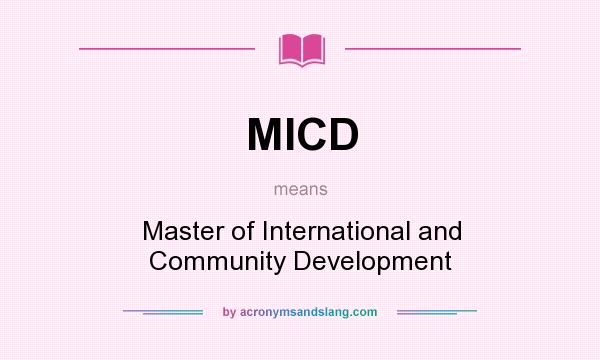 What does MICD mean? It stands for Master of International and Community Development