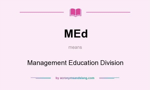 What does MEd mean? It stands for Management Education Division