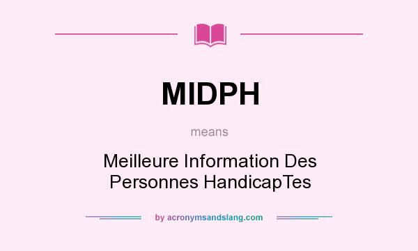 What does MIDPH mean? It stands for Meilleure Information Des Personnes HandicapTes