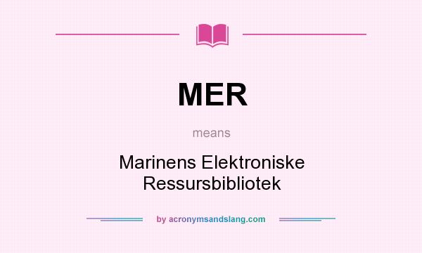 What does MER mean? It stands for Marinens Elektroniske Ressursbibliotek