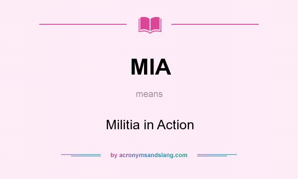 What does MIA mean? It stands for Militia in Action