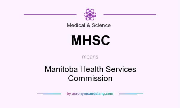 What does MHSC mean? It stands for Manitoba Health Services Commission