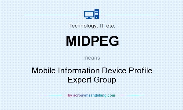 What does MIDPEG mean? It stands for Mobile Information Device Profile Expert Group