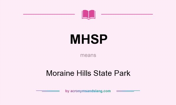 What does MHSP mean? It stands for Moraine Hills State Park