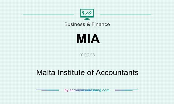 What does MIA mean? It stands for Malta Institute of Accountants