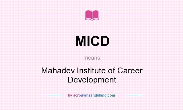 What does MICD mean? It stands for Mahadev Institute of Career Development