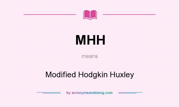 What does MHH mean? It stands for Modified Hodgkin Huxley
