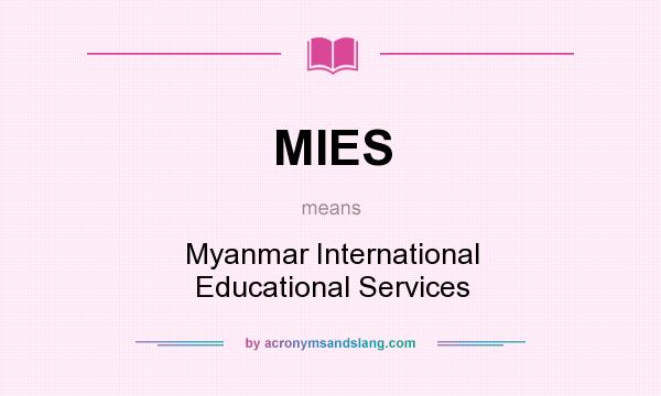 What does MIES mean? It stands for Myanmar International Educational Services