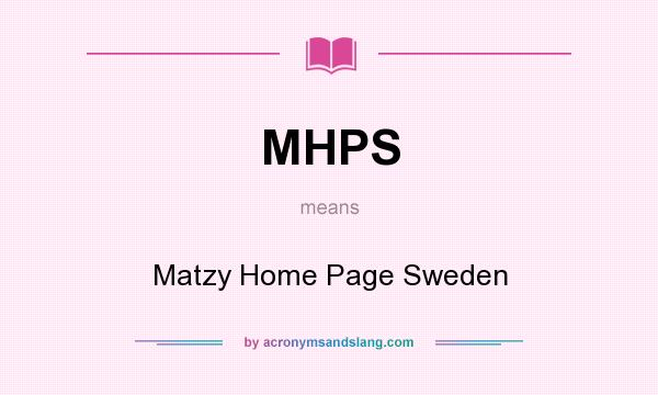 What does MHPS mean? It stands for Matzy Home Page Sweden