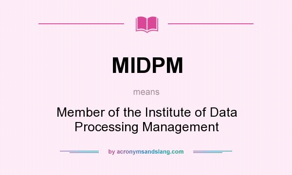 What does MIDPM mean? It stands for Member of the Institute of Data Processing Management