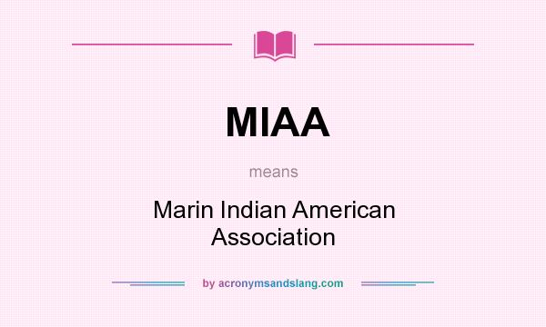 What does MIAA mean? It stands for Marin Indian American Association