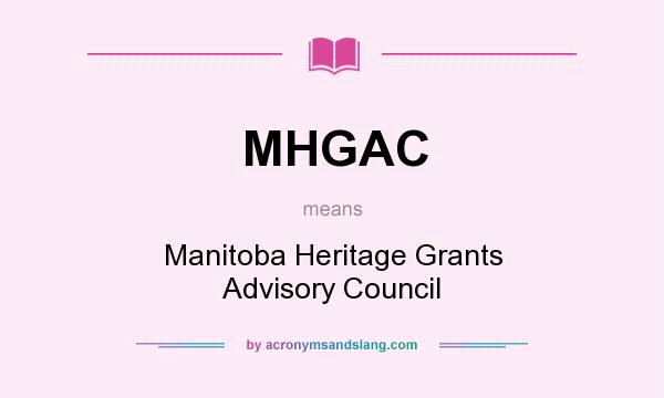 What does MHGAC mean? It stands for Manitoba Heritage Grants Advisory Council