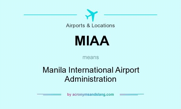 What does MIAA mean? It stands for Manila International Airport Administration