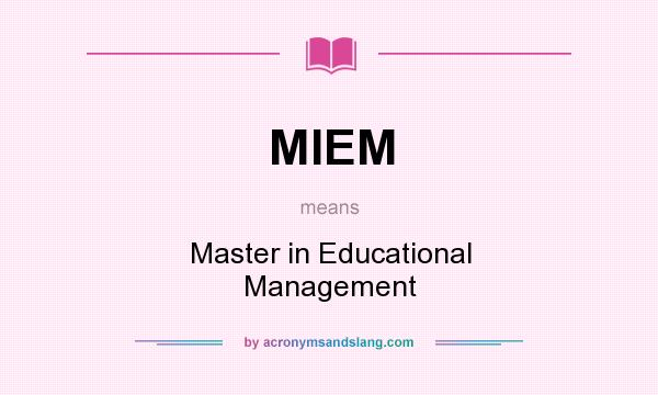 What does MIEM mean? It stands for Master in Educational Management