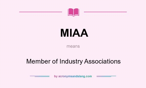 What does MIAA mean? It stands for Member of Industry Associations