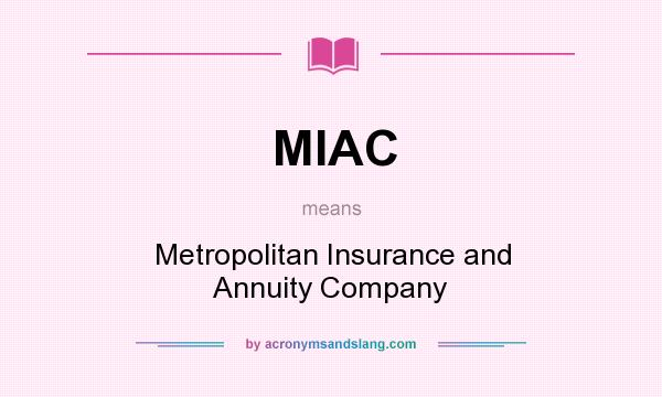 What does MIAC mean? It stands for Metropolitan Insurance and Annuity Company