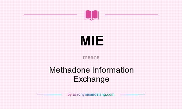 What does MIE mean? It stands for Methadone Information Exchange