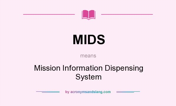 What does MIDS mean? It stands for Mission Information Dispensing System