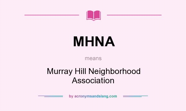 What does MHNA mean? It stands for Murray Hill Neighborhood Association