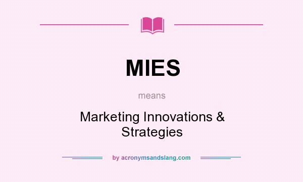 What does MIES mean? It stands for Marketing Innovations & Strategies