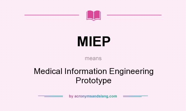 What does MIEP mean? It stands for Medical Information Engineering Prototype