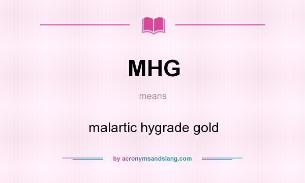 What does MHG mean? It stands for malartic hygrade gold
