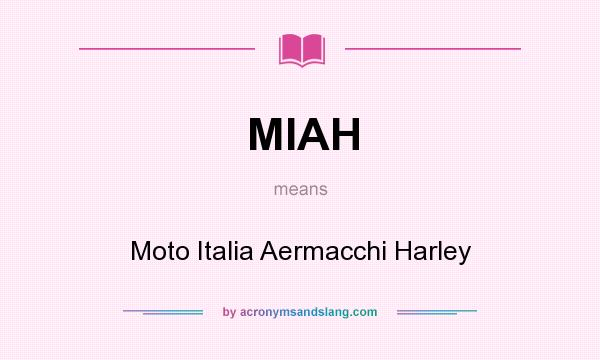 What does MIAH mean? It stands for Moto Italia Aermacchi Harley