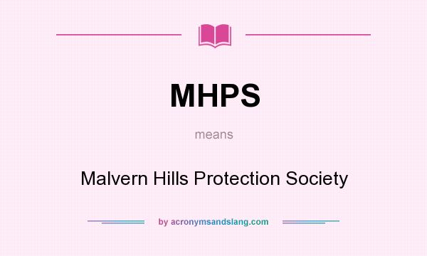 What does MHPS mean? It stands for Malvern Hills Protection Society