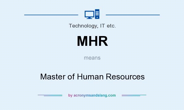 What does MHR mean? It stands for Master of Human Resources