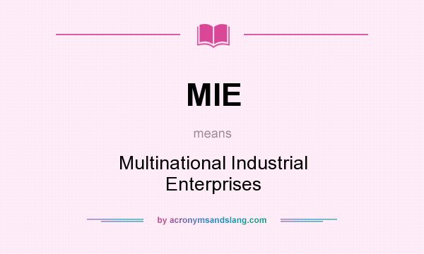 What does MIE mean? It stands for Multinational Industrial Enterprises