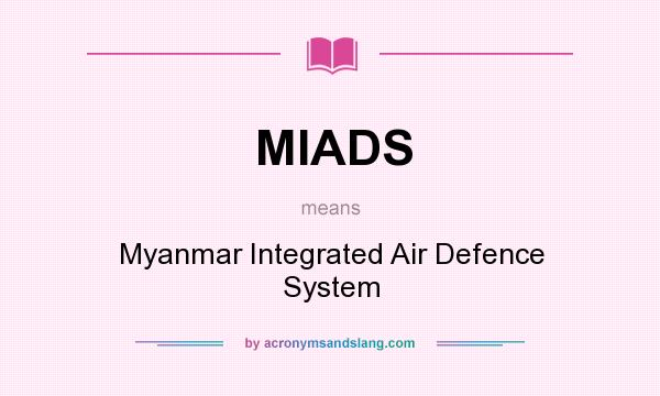 What does MIADS mean? It stands for Myanmar Integrated Air Defence System