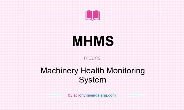What does MHMS mean? It stands for Machinery Health Monitoring System