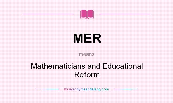 What does MER mean? It stands for Mathematicians and Educational Reform