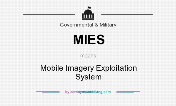 What does MIES mean? It stands for Mobile Imagery Exploitation System
