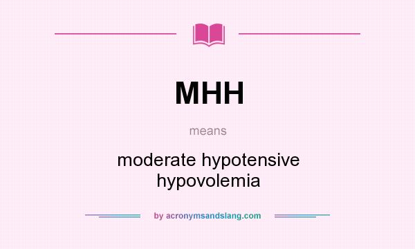 What does MHH mean? It stands for moderate hypotensive hypovolemia