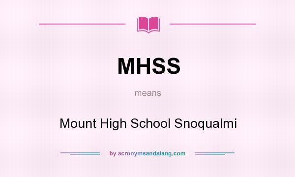 What does MHSS mean? It stands for Mount High School Snoqualmi
