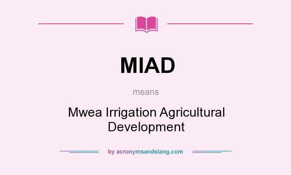 What does MIAD mean? It stands for Mwea Irrigation Agricultural Development