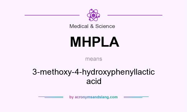 What does MHPLA mean? It stands for 3-methoxy-4-hydroxyphenyllactic acid